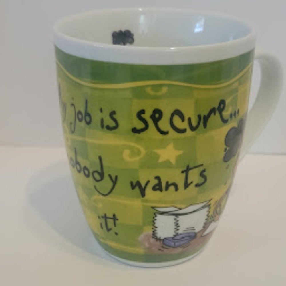 H & H Fine Porcelain Mug "My Job is Secure...Nobody Wants It" Whimsical Mug